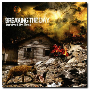 Breaking The Day - Survived By None (2011)