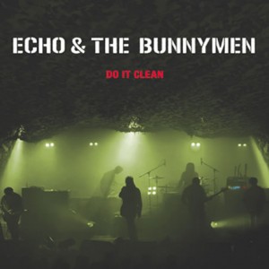 Echo and The Bunnymen – Do It Clean (2011)