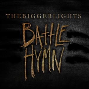 The Bigger Lights - Battle Hymns [2011]