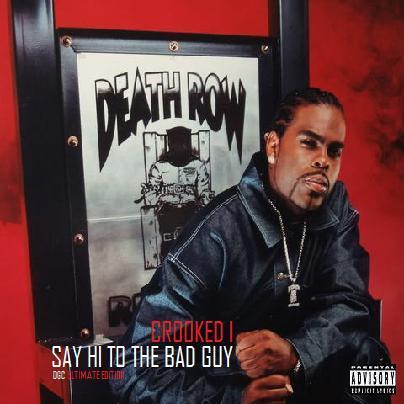 Crooked I - Say Hi To The Bad Guy (Ultimate Edition) (2011)