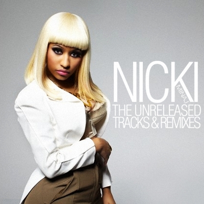Nicki Minaj - The Unreleased Tracks And Remixes (2011)