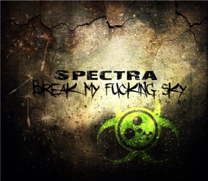 Break my fucking sky - Spectra (2011)