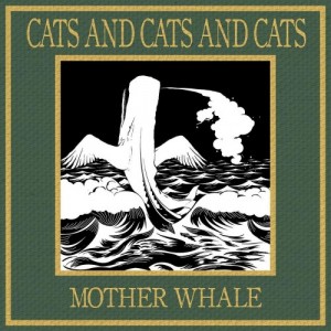 Cats and Cats and Cats - Mother Whale (2011)
