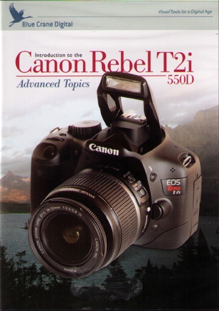 Blue Crane Digital - Introduction to the Canon Rebel T2i / 550D - Advanced Topics