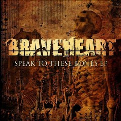Braveheart - Speak To These Bones (EP) (2008)